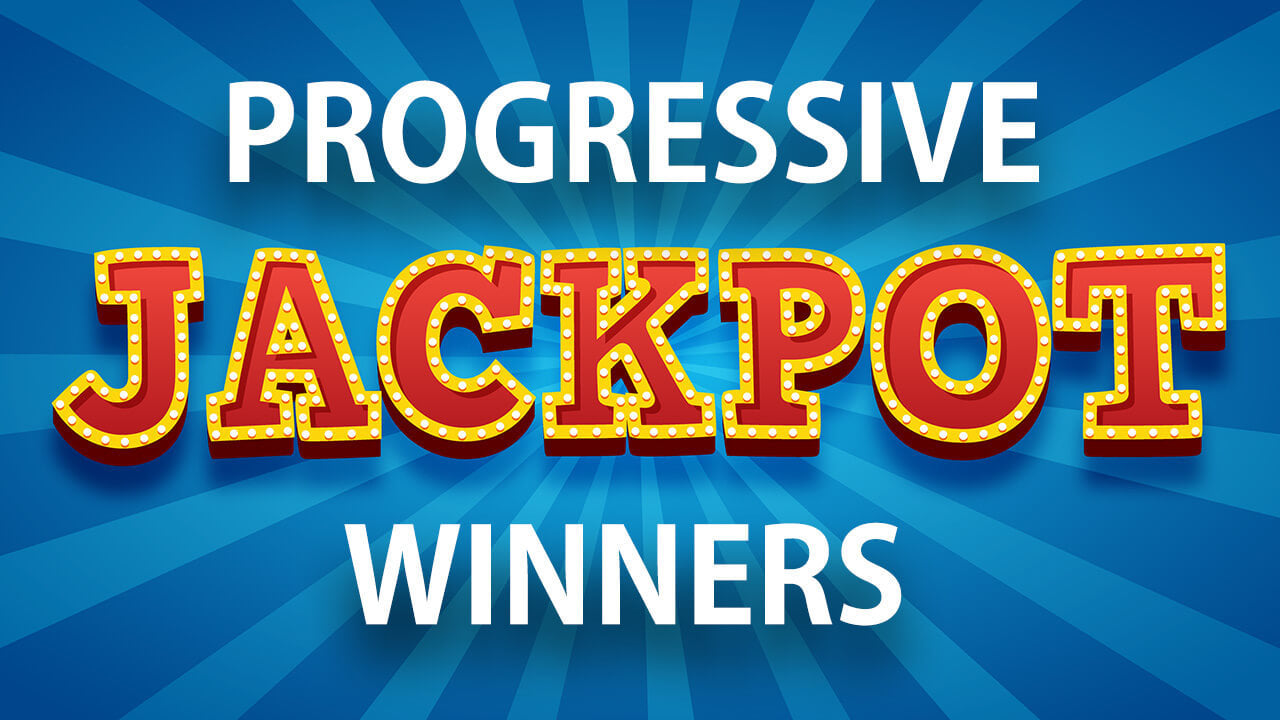 Progressive Jackpot Winners